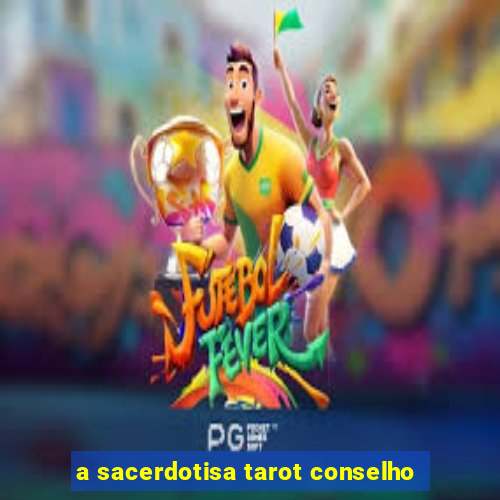 a sacerdotisa tarot conselho